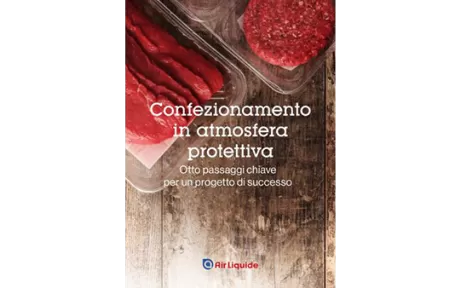 Confezionamento in atmosfera protettiva (MAP.): le 8 fasi chiave per il successo!